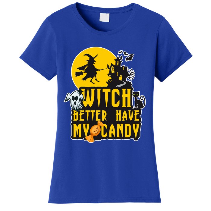 Witch Better Have My Candy Halloween Meaningful Gift Women's T-Shirt