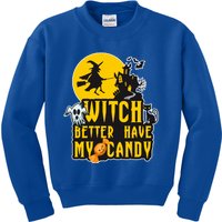 Witch Better Have My Candy Halloween Meaningful Gift Kids Sweatshirt