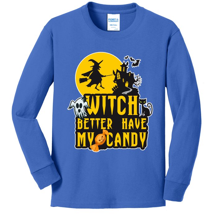 Witch Better Have My Candy Halloween Meaningful Gift Kids Long Sleeve Shirt