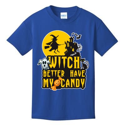 Witch Better Have My Candy Halloween Meaningful Gift Kids T-Shirt