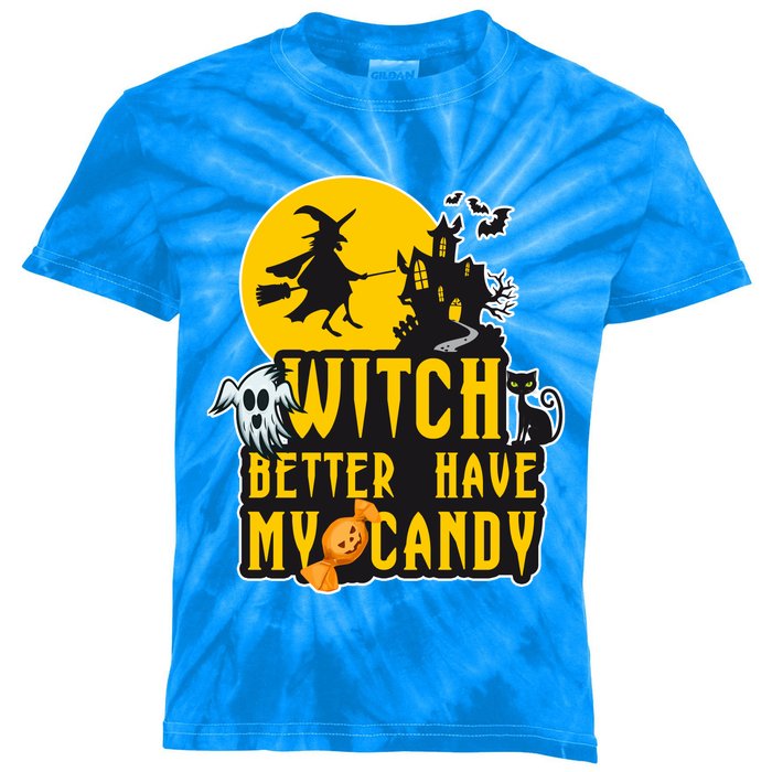 Witch Better Have My Candy Halloween Meaningful Gift Kids Tie-Dye T-Shirt