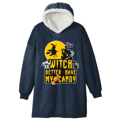 Witch Better Have My Candy Halloween Meaningful Gift Hooded Wearable Blanket