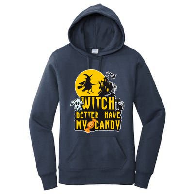 Witch Better Have My Candy Halloween Meaningful Gift Women's Pullover Hoodie