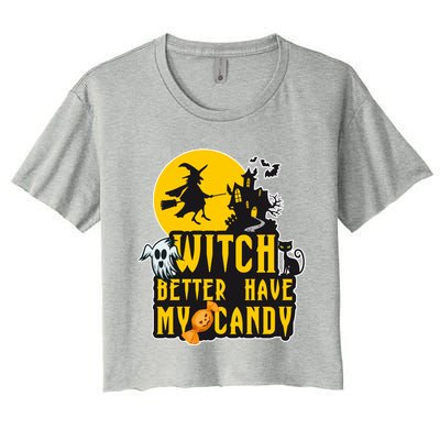 Witch Better Have My Candy Halloween Meaningful Gift Women's Crop Top Tee