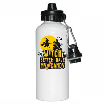 Witch Better Have My Candy Halloween Meaningful Gift Aluminum Water Bottle