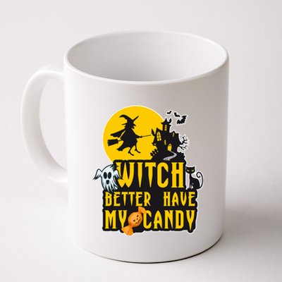 Witch Better Have My Candy Halloween Meaningful Gift Coffee Mug