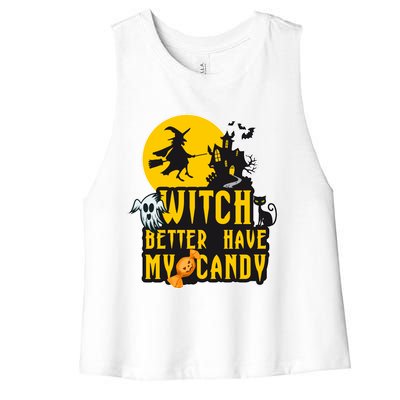 Witch Better Have My Candy Halloween Meaningful Gift Women's Racerback Cropped Tank