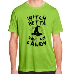 Witch Better Have My Candy Scary Night Party Tricks Treats Cute Gift Adult ChromaSoft Performance T-Shirt