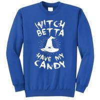 Witch Better Have My Candy Scary Night Party Tricks Treats Cute Gift Sweatshirt