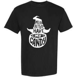 Witch Better Have My Candy Funny Halloween Party Pun Gifts Garment-Dyed Heavyweight T-Shirt