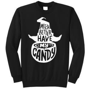 Witch Better Have My Candy Funny Halloween Party Pun Gifts Sweatshirt