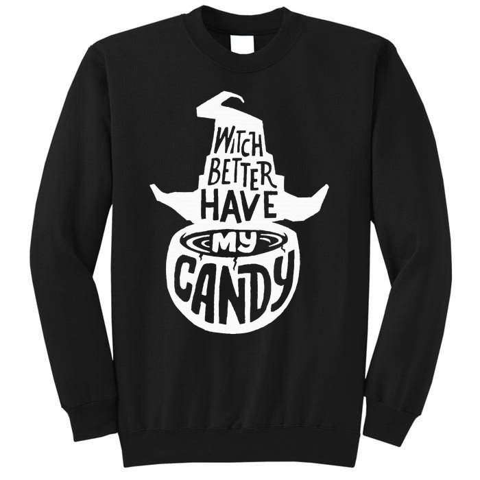 Witch Better Have My Candy Funny Halloween Party Pun Gifts Sweatshirt