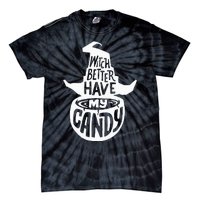 Witch Better Have My Candy Funny Halloween Party Pun Gifts Tie-Dye T-Shirt