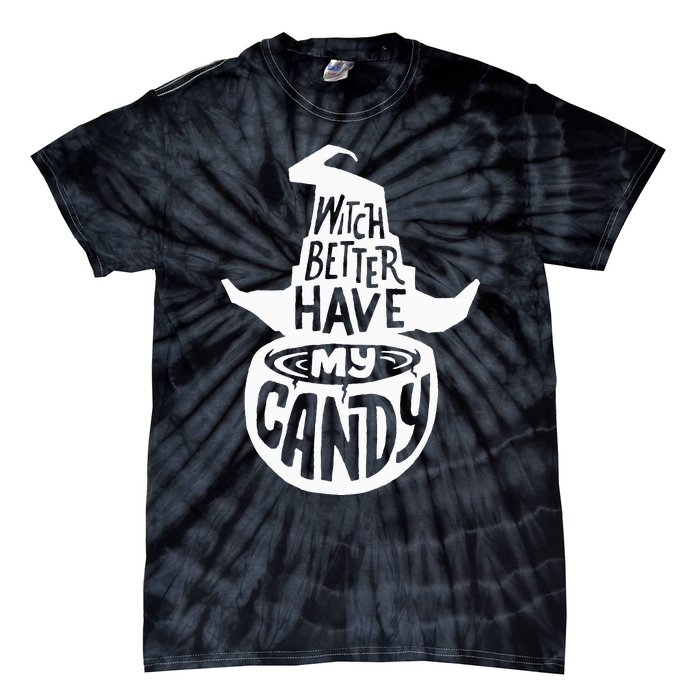 Witch Better Have My Candy Funny Halloween Party Pun Gifts Tie-Dye T-Shirt