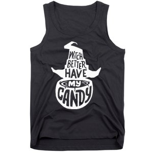 Witch Better Have My Candy Funny Halloween Party Pun Gifts Tank Top