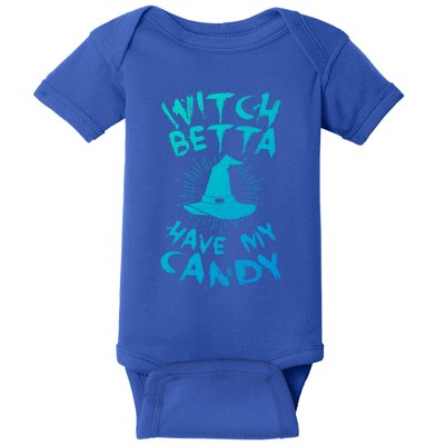 Witch Better Have My Candy Scary Night Party Tricks Treats Great Gift Baby Bodysuit