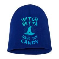 Witch Better Have My Candy Scary Night Party Tricks Treats Great Gift Short Acrylic Beanie