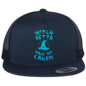 Witch Better Have My Candy Scary Night Party Tricks Treats Great Gift Flat Bill Trucker Hat