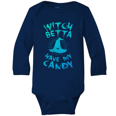 Witch Better Have My Candy Scary Night Party Tricks Treats Great Gift Baby Long Sleeve Bodysuit