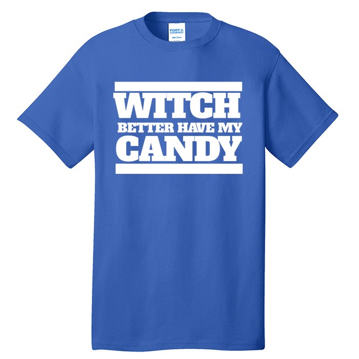 Witch Better Have My Candy Gift Tall T-Shirt