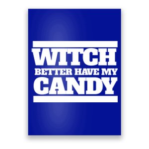 Witch Better Have My Candy Gift Poster