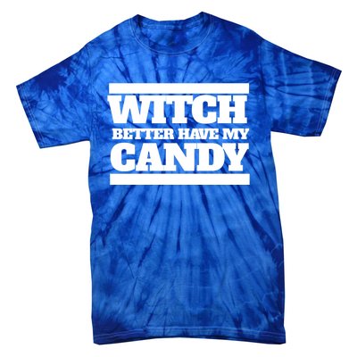 Witch Better Have My Candy Gift Tie-Dye T-Shirt