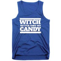 Witch Better Have My Candy Gift Tank Top