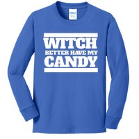 Witch Better Have My Candy Gift Kids Long Sleeve Shirt