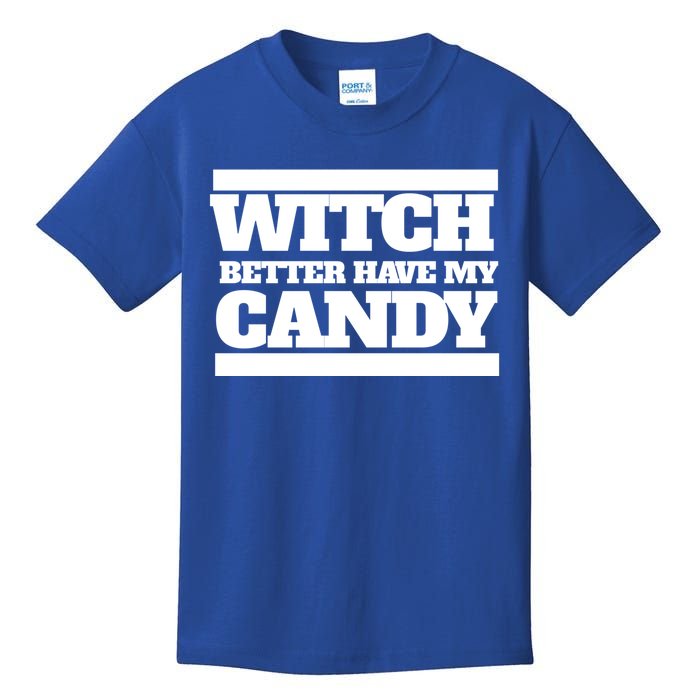 Witch Better Have My Candy Gift Kids T-Shirt