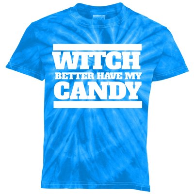 Witch Better Have My Candy Gift Kids Tie-Dye T-Shirt