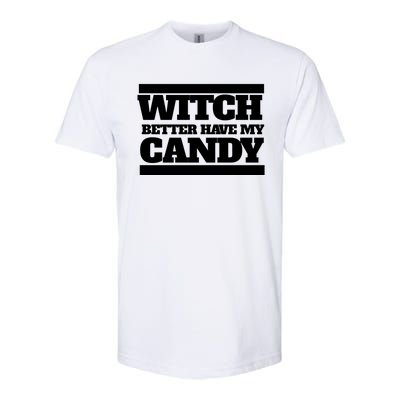 Witch Better Have My Candy Gift Softstyle® CVC T-Shirt