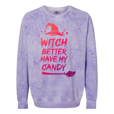 Witch Better Have My Candy Gift Colorblast Crewneck Sweatshirt