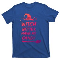 Witch Better Have My Candy Gift T-Shirt