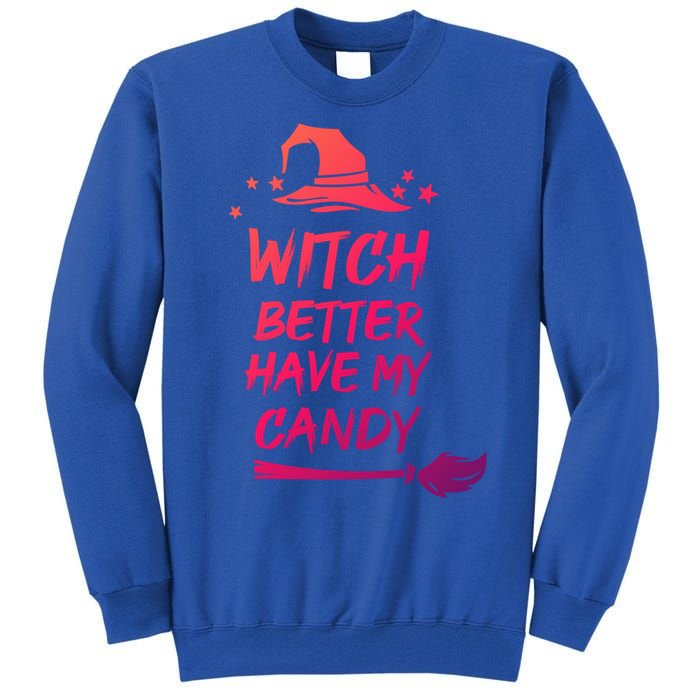 Witch Better Have My Candy Gift Tall Sweatshirt