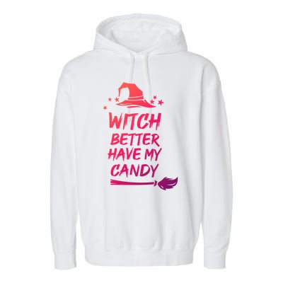 Witch Better Have My Candy Gift Garment-Dyed Fleece Hoodie