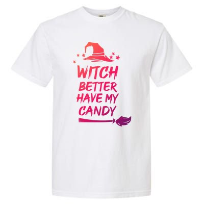 Witch Better Have My Candy Gift Garment-Dyed Heavyweight T-Shirt