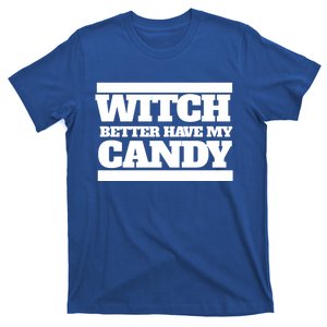 Witch Better Have My Candy Cute Gift T-Shirt