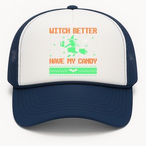 Witch Better Have My Candy Funny Halloween Costume Gift Trucker Hat