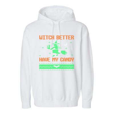 Witch Better Have My Candy Funny Halloween Costume Gift Garment-Dyed Fleece Hoodie