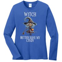 Witch Better Have My Candy Halloween Gift Ladies Long Sleeve Shirt