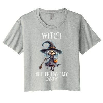 Witch Better Have My Candy Halloween Gift Women's Crop Top Tee