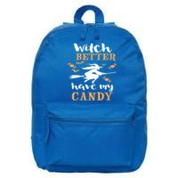 Witch Better Have My Candy Funny Fancy Dress Broomstick Meaningful Gift 16 in Basic Backpack