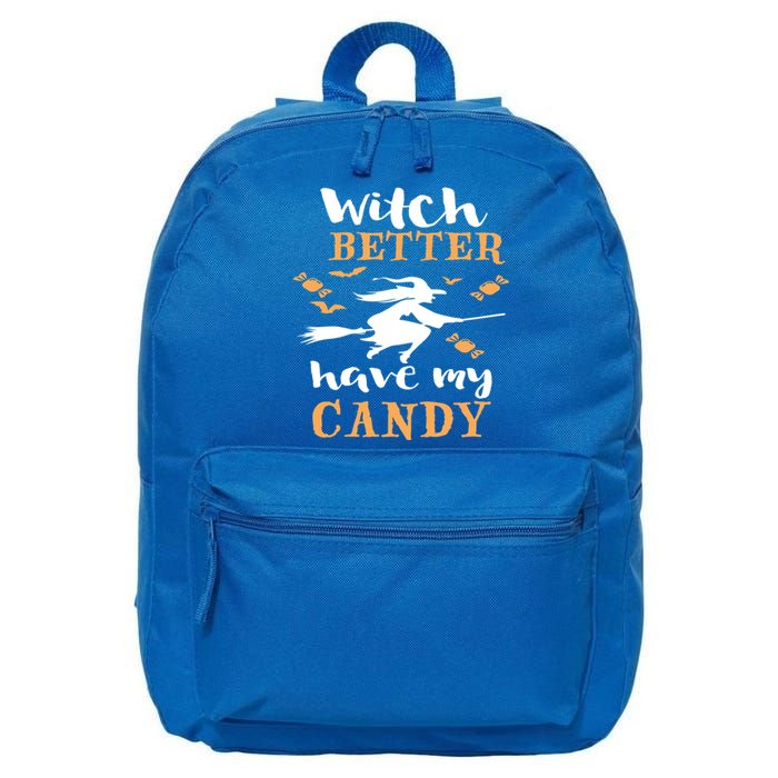 Witch Better Have My Candy Funny Fancy Dress Broomstick Meaningful Gift 16 in Basic Backpack