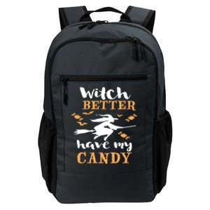 Witch Better Have My Candy Funny Fancy Dress Broomstick Meaningful Gift Daily Commute Backpack