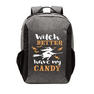 Witch Better Have My Candy Funny Fancy Dress Broomstick Meaningful Gift Vector Backpack