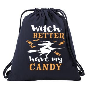 Witch Better Have My Candy Funny Fancy Dress Broomstick Meaningful Gift Drawstring Bag