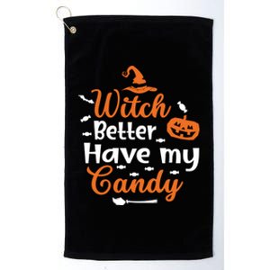 Witch Better Have My Friends Candy Halloween Pumpkin Gift Platinum Collection Golf Towel