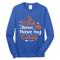 Witch Better Have My Friends Candy Halloween Pumpkin Gift Long Sleeve Shirt