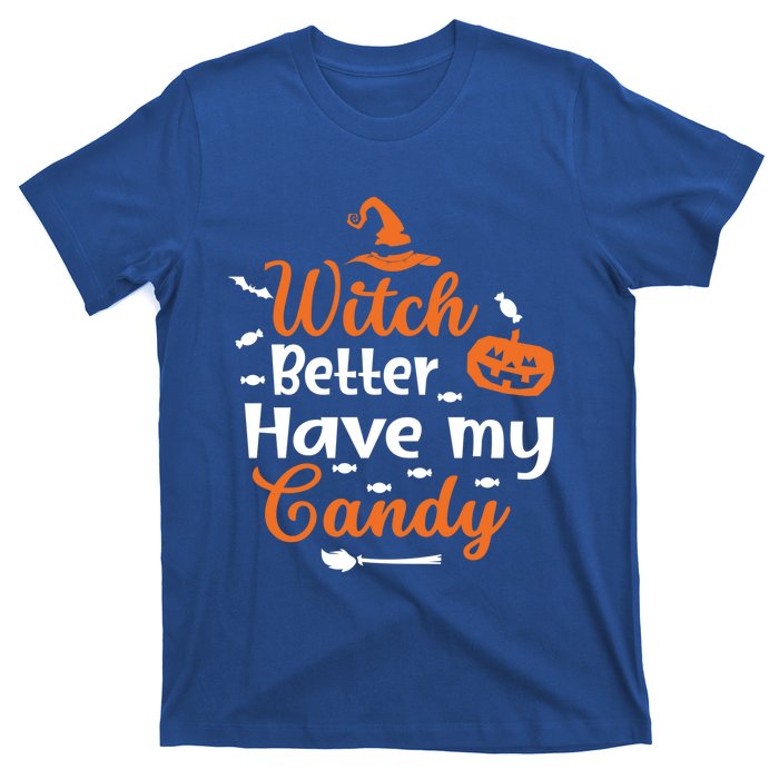 Witch Better Have My Friends Candy Halloween Pumpkin Gift T-Shirt