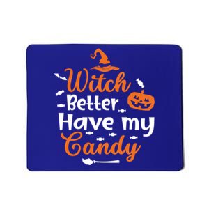 Witch Better Have My Friends Candy Halloween Pumpkin Gift Mousepad